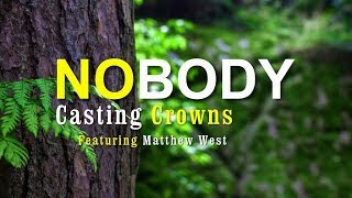 Nobody  Casting Crowns With Lyrics [upl. by Atiuqrahc]