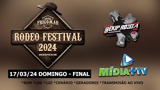 ARENA FRIGOMAR  FINAL  1703  RODEO FESTIVAL 2024 [upl. by Saw982]