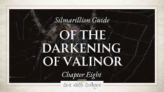 Ch8 Of the Darkening of Valinor  Silmarillion Guide pt 12 [upl. by Elmina585]