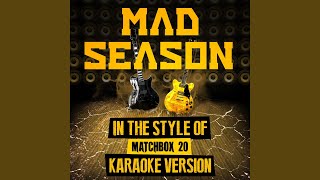 Mad Season In the Style of Matchbox 20 Karaoke Version [upl. by Siuoleoj]