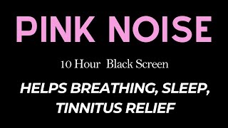 PINK NOISE  Helps Breathing Sleep Tinnitus Relief  10 Hour Relaxation [upl. by Direj]