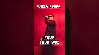 FUERZA REGIDA FDVP SOLO VOZ [upl. by Jacquelyn]