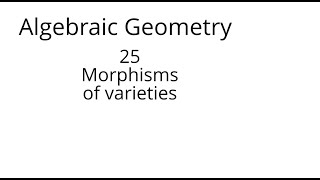 algebraic geometry 25 Morphisms of varieties [upl. by Nathan]