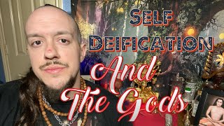 Self Deification and The Gods [upl. by Annovy]