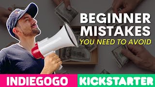 Kickstarter amp Indiegogo Mistakes Beginners Make [upl. by Prima262]