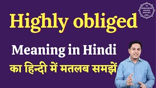 Highly obliged meaning in Hindi  Highly obliged ka matlab kya hota hai  English to hindi [upl. by Hibben]