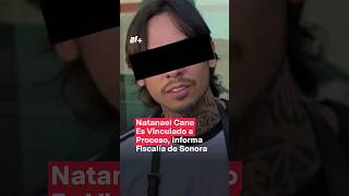 Natanel Cano es vinculado a proceso dice Fiscalía de Sonora  N Shorts [upl. by Namso879]