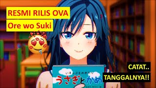 RILIS OFFICIAL Jadwal Resmi Rilis OVA Oresuki Ore Wo Suki [upl. by Merrel]