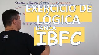 LÓGICA EXERCÍCIO  BANCA IBFC 2 [upl. by Hemingway209]