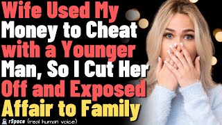 My Wife Used My Money to Cheat with a Younger Man So I Cut Her Off and Exposed Her in Front of Our [upl. by Giark]