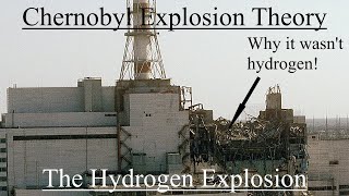 Chernobyl Explosion Theories The Hydrogen Explosion and Why it Doesnt Work [upl. by Oberheim730]