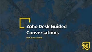 Zoho Desk Guided Conversations New Action Blocks [upl. by Lauraine658]