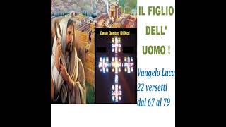 IL FIGLIO DELL UOMO  Vangelo Luca 22 versetti dal 67 al 79 [upl. by Losiram563]