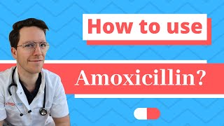 How and When to use Amoxicillin  Doctor Explains [upl. by Llenrod]