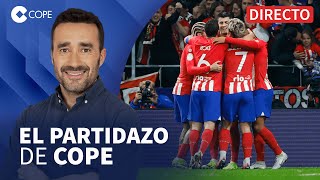 🔴 EL ATLETI SE LLEVA LA VICTORIA DEL DERBI EN LA PRÓRROGA I El Partidazo de COPE con Juanma Castaño [upl. by Bilicki507]