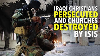 Iraqi Christians Persecuted And Churches Destroyed By ISIS [upl. by O'Reilly]