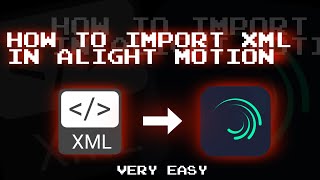 How to import XML file in Alight Motion Tutorial [upl. by Anuala]