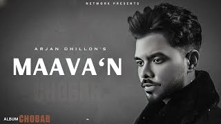 Maavan  Arjan Dhillon OFFICIAL VIDEO Mxrci  Chobbar  Latest Punjabi Songs 2024 [upl. by Dowzall344]