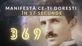 Manifestă ceți dorești în 17 secunde Codul Secret 369 al lui Nikola Tesla [upl. by Seve852]