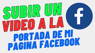 Como subir un video de portada a mi pagina en Facebook 2021  Curso de Facebook para negocios [upl. by Cupo]