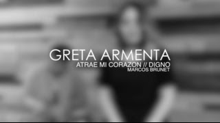 ATRAE MI CORAZON amp DIGNO by GRETA ARMENTA [upl. by Edbert]