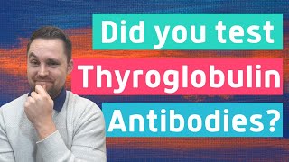 Thyroglobulin Antibodies  High antibodies and what it means for your thyroid symptoms [upl. by Launamme]