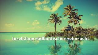 Inselklang südländischer Sehnsucht instrumental [upl. by Eneryc917]