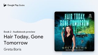 Hair Today Gone Tomorrow Book 2 by Greta Boris · Audiobook preview [upl. by Entwistle]