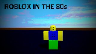 Roblox in the 80s [upl. by Notnirt]