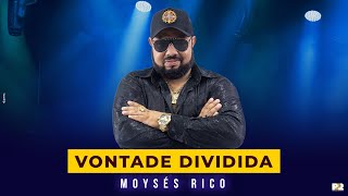 Moysés Rico  Vontade Dividida [upl. by Ecyrb389]