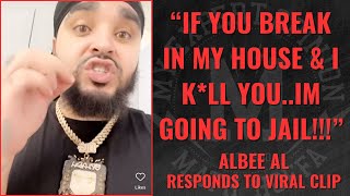 VIRAL quotIF YOU BREAK INTO MY HOUSE amp I KILL YOUIM GOING TO JAILquot ALBEE AL RESPONDS TO… [upl. by Nniuq]