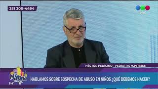 HABLAMOS SOBRE SOSPECHA DE ABUSO EN NIÑOS HÉCTOR PEDICINO PEDIATRA [upl. by Killigrew299]