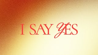 I Say Yes – Official Lyric Video Cortney Shaw amp Jason Barican  Radiant Collective [upl. by Bannerman]