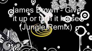 James Brown Give it up or turn it loose Jungle Remix [upl. by Schaeffer]