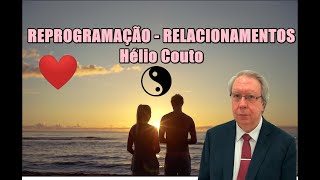 💞 📢 Hélio Couto  REPROGRAMAÇÃO RELACIONAMENTOS PNL ⚛ [upl. by Smiley]