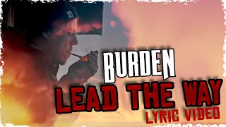 Burden  Lead The Way Lyric Video [upl. by Kcirrem110]