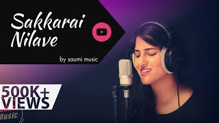 Sakkarai Nilave  Cover by Saumi [upl. by Rossie255]