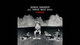 George Harrison  All Things Must Pass Naked Full Fan Album [upl. by Argyres]