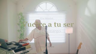 Leo Camargo  Vuelve a Tu Ser Sesión en Vivo x Ailiveok [upl. by Ettenuahs]