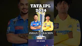 Ishan Kishan vs Rachin Rabindra Tata ipl 2024 Comperison ishankishan rachinravindra ipl msdhoni [upl. by Nnyl]