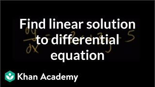 Finding particular linear solution to differential equation  Khan Academy [upl. by Boland]