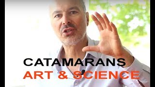 CATAMARANS vs MONOHULLS  CATAMARANS  Art amp Science Episode 2 [upl. by Birmingham]