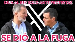 📛 PEDRO SÁNCHEZ SE ACOBARDA Y SE DA A LA FUGA DEJANDO AL REY SOLO ANTE LAS PROTESTAS [upl. by Yelsnya502]