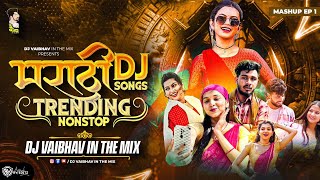 Marathi DJ Songs Trending  Nonstop  Mashup EP 1 नॉनस्टॉप डीजे गाणी 2024 DJ Vaibhav in the mix [upl. by Adnilemreh]