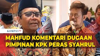 Komentar Mahfud MD soal Dugaan Pimpinan KPK Peras Eks Mentan Syahrul Yasin Limpo [upl. by Sanford]