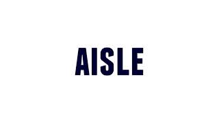 How to Pronounce aisle [upl. by Carmencita]