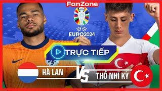 Trực tiếp Euro 2024  Hà Lan và Thổ Nhĩ Kỳ  Livestream từ Fanzone [upl. by Gavini]