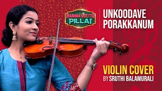 Unkoodave Porakkanum  Violin Cover by Sruthi Balamurali  Namma Veettu Pillai  Sun Pictures [upl. by Berneta]