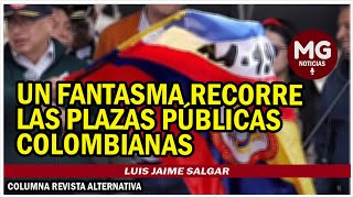 UN FANTASMA RECORRE LAS PLAZAS PÚBLICAS COLOMBIANAS ⚫ Luis Jaime Salgar [upl. by Meredeth]