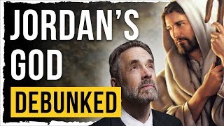 Jordan Peterson’s God  Debunked Jordan Petersons Religion Refuted [upl. by Chao75]